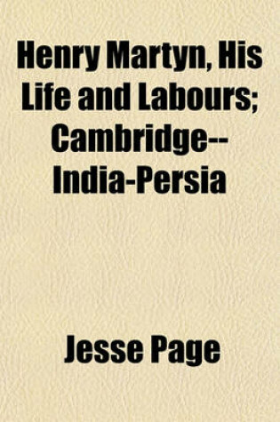 Cover of Henry Martyn, His Life and Labours; Cambridge--India-Persia