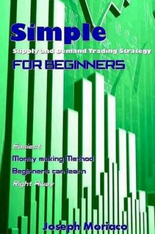 Cover of Simple Supply and Demand Trading Strategy for Beginners