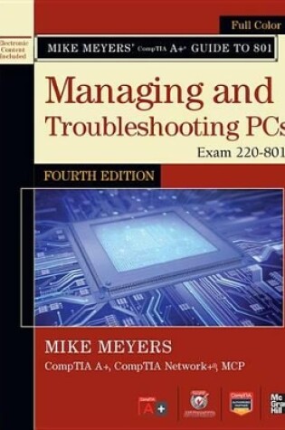 Cover of Mike Meyers' Comptia A+ Guide to 801 Managing and Troubleshooting Pcs, Fourth Edition (Exam 220-801)