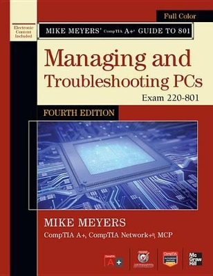 Book cover for Mike Meyers' Comptia A+ Guide to 801 Managing and Troubleshooting Pcs, Fourth Edition (Exam 220-801)