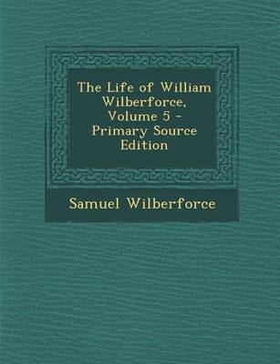 Book cover for Life of William Wilberforce, Volume 5