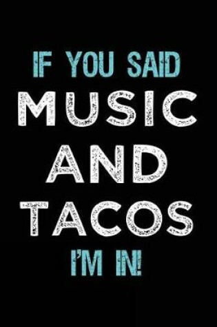 Cover of If You Said Music And Tacos I'm In