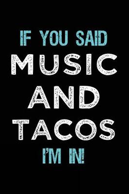 Book cover for If You Said Music And Tacos I'm In