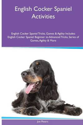 Book cover for English Cocker Spaniel Activities English Cocker Spaniel Tricks, Games & Agility. Includes