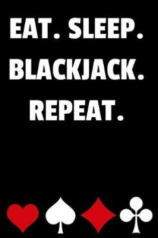 Cover of Eat. Sleep. Blackjack. Repeat.