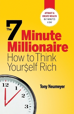 Book cover for The 7 Minute Millionaire - How To Think Yourself Rich