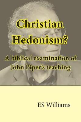 Book cover for Christian Hedonism? A Biblical examination of John Piper's teaching