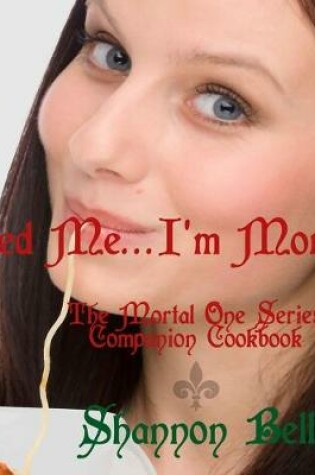 Cover of I'm Mortal...Feed Me!