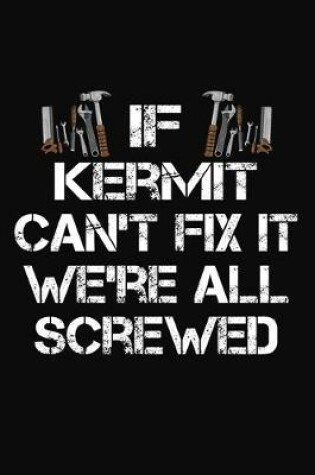 Cover of If Kermit Can't Fix It We're All Screwed