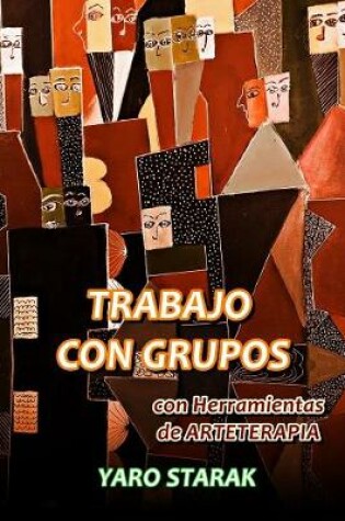 Cover of TRABAJO CON GRUPOS con HERRAMIENTAS PRACTICAS de Arteterapia