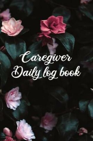 Cover of Caregiver Daily Log Book