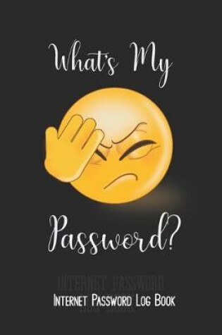 Cover of What's My Password? Internet Password Log Book