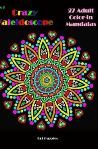 Cover of Crazy Kaleidoscope - 27 Adult Color-in Mandalas