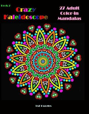 Book cover for Crazy Kaleidoscope - 27 Adult Color-in Mandalas