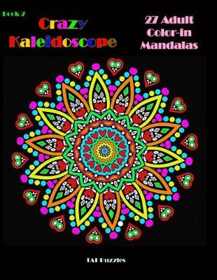 Cover of Crazy Kaleidoscope - 27 Adult Color-in Mandalas