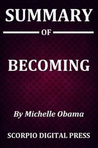 Cover of SUMMARY Of BECOMING BY MICHELLE OBAMA