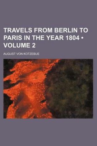 Cover of Travels from Berlin to Paris in the Year 1804 (Volume 2)