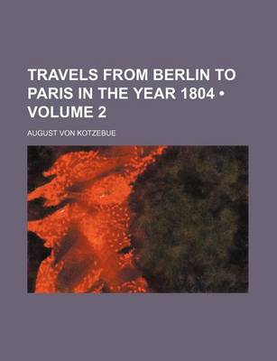 Book cover for Travels from Berlin to Paris in the Year 1804 (Volume 2)