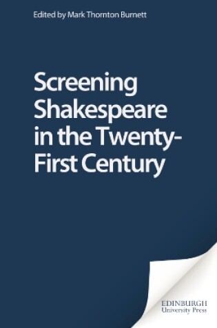 Cover of Screening Shakespeare in the Twenty-First Century