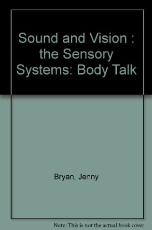 Cover of Sound and Vision : the Sensory Systems