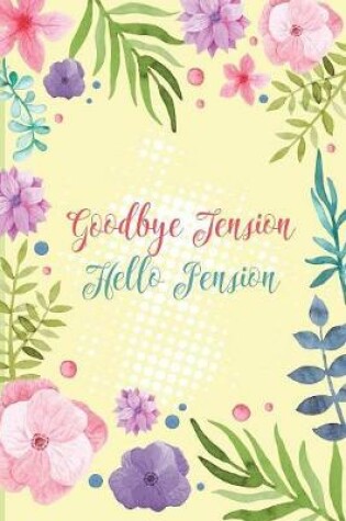 Cover of Goodbye Tension Hello Pension