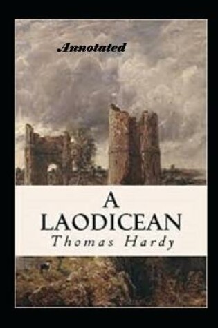 Cover of A Laodicean a Story of To-day Annotated