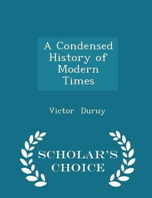 Book cover for A Condensed History of Modern Times - Scholar's Choice Edition