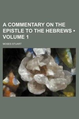 Cover of A Commentary on the Epistle to the Hebrews (Volume 1)