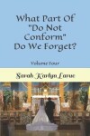 Book cover for What Part Of "Do Not Conform" Do We Forget?