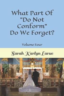 Cover of What Part Of "Do Not Conform" Do We Forget?