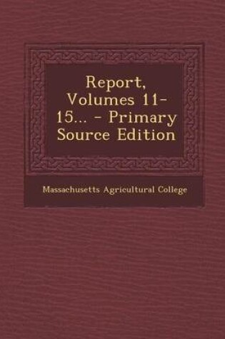 Cover of Report, Volumes 11-15...