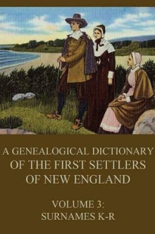 Cover of A genealogical dictionary of the first settlers of New England, Volume 3