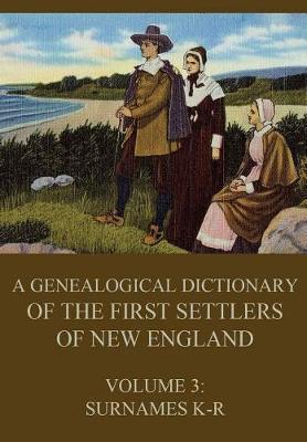 Book cover for A genealogical dictionary of the first settlers of New England, Volume 3