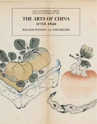 Book cover for The Arts of China, 1600-1900