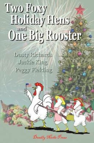 Cover of Two Foxy Holiday Hens and One Big Rooster
