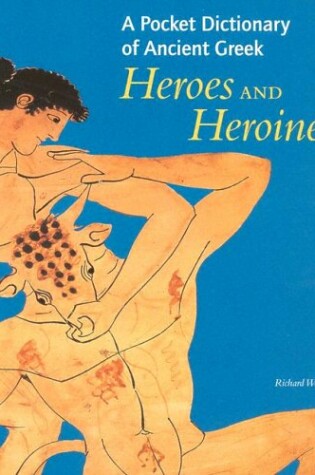 Cover of A Pocket Dictionary of Ancient Greek Heroes and Heroines