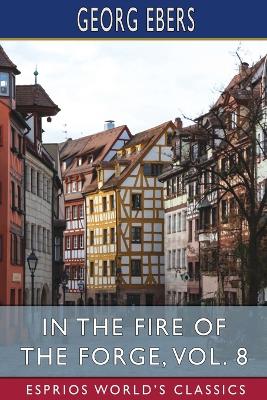 Book cover for In the Fire of the Forge, Vol. 8 (Esprios Classics)