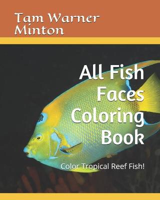 Book cover for All Fish Faces Coloring Book