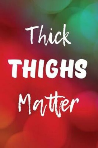 Cover of Thick Thighs Matter