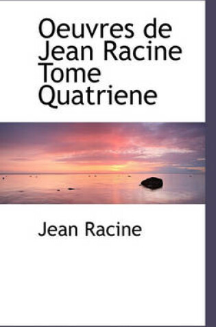 Cover of Oeuvres de Jean Racine Tome Quatriene