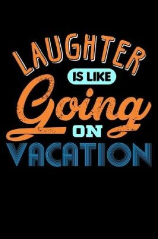 Cover of Laughter Is Like Going On Vacation