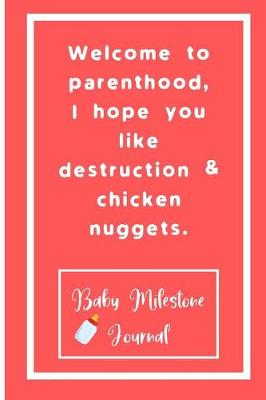 Book cover for Welcome to parenthood, I hope you like destruction & chicken nuggets.