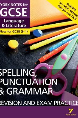 Cover of English Language and Literature Spelling, Punctuation and Grammar Revision and Exam Practice: York Notes for GCSE: For 2025 and 2026 assessments and exams