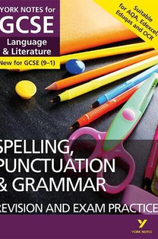 Cover of English Language and Literature Spelling, Punctuation and Grammar Revision and Exam Practice: York Notes for GCSE everything you need to catch up, study and prepare for and 2023 and 2024 exams and assessments