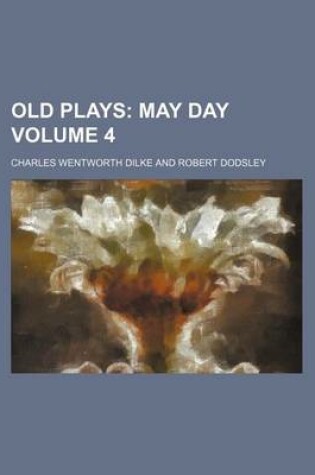 Cover of Old Plays Volume 4; May Day