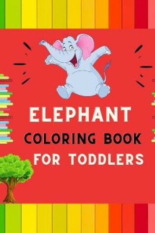 Cover of Elephant coloring book for toddlers