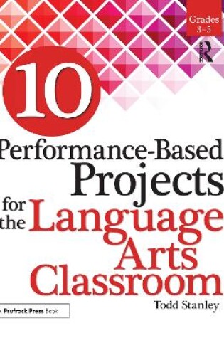 Cover of 10 Performance-Based Projects for the Language Arts Classroom