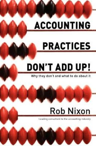 Cover of Accounting Practices Don't Add Up! - Why They Don't and What to Do About it