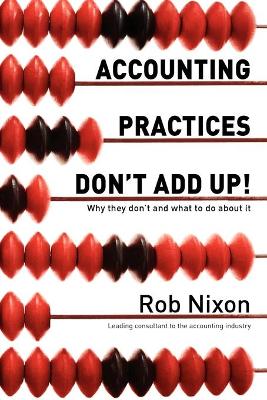 Book cover for Accounting Practices Don't Add Up! - Why They Don't and What to Do About it