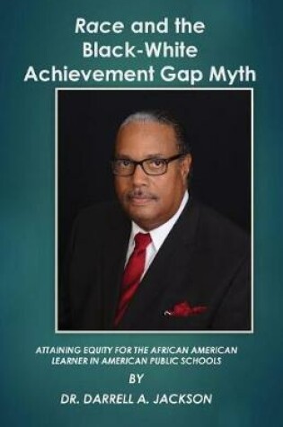 Cover of Race and the Black-White Achievement Gap Myth